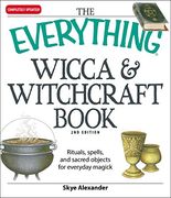 the everything wicca & witchcraft book,rituals, spells, and sacred objects for everyday magick (en Inglés)