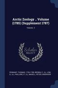 Arctic Zoology .. Volume (1785) (Supplement 1787); Volume 2 (en Inglés)