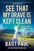 See That my Grave is Kept Clean: A Tommy Smith High Country Noir, Book Three (3) (en Inglés)