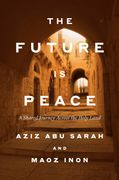 The Future Is Peace: A Shared Journey Across the Holy Land (en Inglés)
