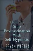 How To Stop Procrastination With Self-Hypnosis (en Inglés)