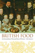British Food: An Extraordinary Thousand Years of History (Arts and Traditions of the Table: Perspectives on Culinary History)