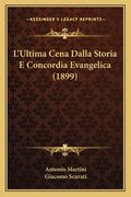 L'Ultima Cena Dalla Storia E Concordia Evangelica (1899) (en Italiano)