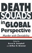 Death Squads in Global Perspective: Murder With Deniability (en Inglés)