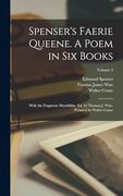 Spenser's Faerie Queene. A Poem in six Books; With the Fragment Mutabilitie. Ed. By Thomas j. Wise, Pictured by Walter Crane; Volume 4 (en Inglés)