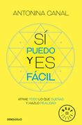 Sí Puedo Y Es Fácil: Atrae Todo Lo Que Sueñas Y Hazlo Realidad / Yes I Can, and It's Easy (in Spanish)
