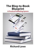 The Blog-To-Book Blueprint: A Practical Publishing System