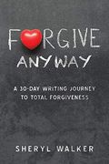 Forgive to Live: A 30-Day Writing Journey to Total Forgiveness 