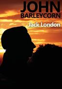 John Barleycorn: an autobiographical novel by Jack London dealing with his enjoyment of drinking and struggles with alcoholism and publ (en Inglés)