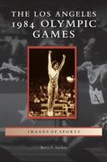 Los Angeles 1984 Olympic Games (en Inglés)
