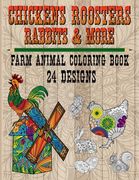 Chickens Roosters Rabbits and More - Farm Animal Coloring Book 24 Designs: Immersive Fun, Relaxation, and Stress Relief for Adults (en Inglés)