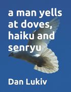A man yells at doves, haiku and senryu (en Anglais)