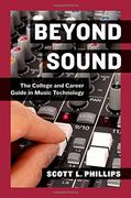 Beyond Sound: The College and Career Guide in Music Technology