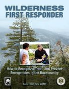 wilderness first responder,how to recognize, treat, and prevent emergencies in the backcountry (en Inglés)