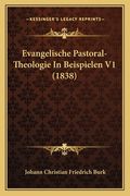 Evangelische Pastoral-Theologie In Beispielen V1 (1838) (en Alemán)