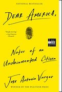 Dear America: Notes of an Undocumented Citizen 