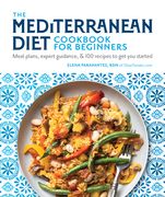 The Mediterranean Diet Cookbook for Beginners: Meal Plans, Expert Guidance, and 100 Recipes to get you Started