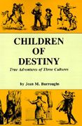 children of destiny: true adventures of three cultures