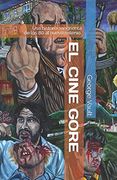El Cine Gore. Una Historia Sangrienta.  De los 80 al Nuevo Milenio.  Volume 2