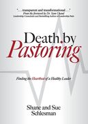 Death by Pastoring: Finding the Heartbeat of a Healthy Leader (en Inglés)