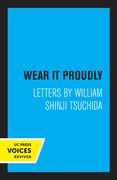 Wear it Proudly: Letters by William Shinji Tsuchida (en Inglés)