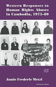 Western Responses to Human Rights Abuses in Cambodia, 1975–80 (St Antony's Series)