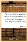 Archives Départementales de France. Annuaire de l'Archiviste Des Préfectures, 8ème Ed. (1868-1869) (en Francés)