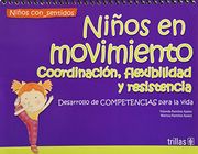 niños en movimiento. coordinacion, flexibilidad, resistencia desarro.