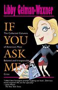 If you ask me: The Collected Columns of America's Most Beloved and Irresponsible Critic
