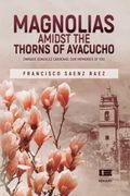 Magnolias Amidst the Thorns of Ayacucho 