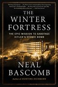 The Winter Fortress: The Epic Mission to Sabotage Hitler's Atomic Bomb (en Inglés)