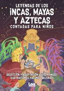 Leyendas de los Incas, Mayas y Aztecas Contadas Para Niños (in Spanish)