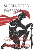 Surrendered Warriors: Knowing God's Will For Your Life in a Murky World (en Inglés)