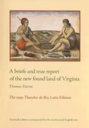 A Briefe and True Report of the new Found Land of Virginia: The 1590 Theodor de bry Latin Edition 