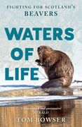 Waters of Life. Fighting for Scotland’s Beavers