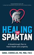 Healing the Spartan﻿: A Breakthrough Plan to Heart Health and Longevity (en Inglés)