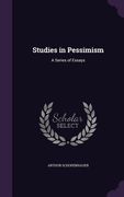Studies in Pessimism: A Series of Essays (en Inglés)
