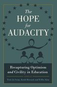 The Hope for Audacity: Recapturing Optimism and Civility in Education (en Inglés)