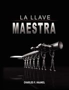 La Llave Maestra / the Master key System by Charles f. Haanel