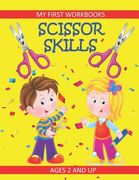 Scissor Skills: My First Workbooks: Ages 2 and Up: Scissor Cutting Practice Workbook: Cut and Paste Plus Coloring: Toddler Activity Bo (en Inglés)