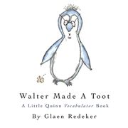 Walter Made A Toot: A Little Quinn Vocabulator Book (en Inglés)