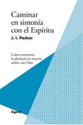 Caminar en Sintonía con el Espíritu: Cómo Encontrar la Plenitud en Nuestro Andar con Dios (in Spanish)