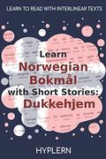 Learn Norwegian Bokmål With Short Stories: Dukkehjem: Interlinear Norwegian Bokmål to English (Learn Norwegian Bokmål With Interlinear Stories for Beginners and Advanced Readers) (en Inglés)