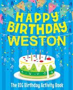 Happy Birthday Weston - The Big Birthday Activity Book: (Personalized Children's Activity Book) (en Inglés)