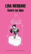Contra los Hijos - Meruane Lina - Literatura Random House