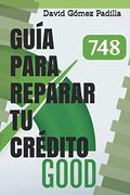 Guía Para Reparar tu Crédito: No Pagues por lo que Puedes Hacer Usted.