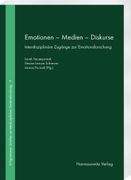 Emotionen - Medien - Diskurse: Interdisziplinare Zugange Zur Emotionsforschung (en Alemán)