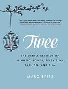 Twee: The Gentle Revolution in Music, Books, Television, Fashion, and Film (en Inglés)