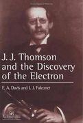 j.j. thompson and the discovery of the electron (en Inglés)