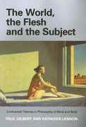 the world, the flesh, and the subject: continental themes in philosophy of mind and body (en Inglés)